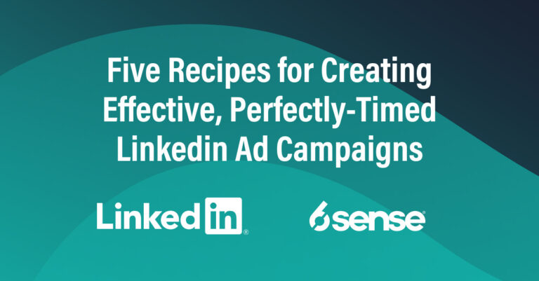 "Five Recipes for Creating Effective, Perfectly-Timed LinkedIn Ad Campaigns" title with LinkedIn and 6sense logos on teal background.